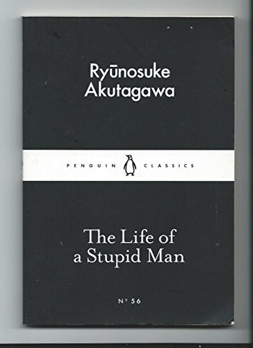 Ryūnosuke Akutagawa: The Life of a Stupid Man (Paperback, 2015, PENGUIN GROUP)