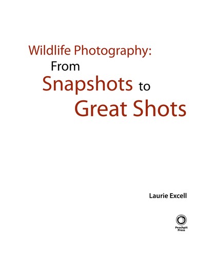 Laurie Excell: Wildlife photography (2012, Peachpit Press)