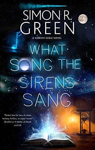 Simon R. Green: What Song the Sirens Sang (2022, Severn House Publishers, Limited, Severn House)