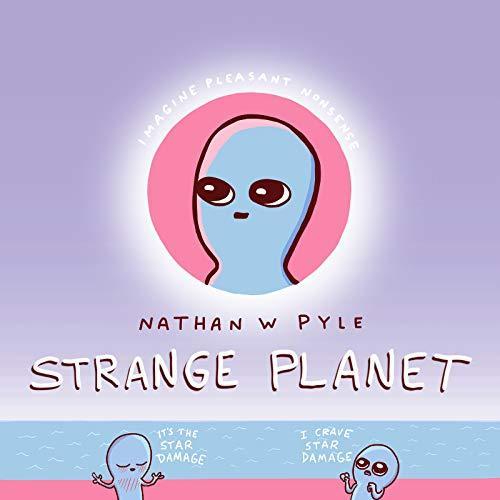 Nathan W. Pyle: Strange Planet (2019)
