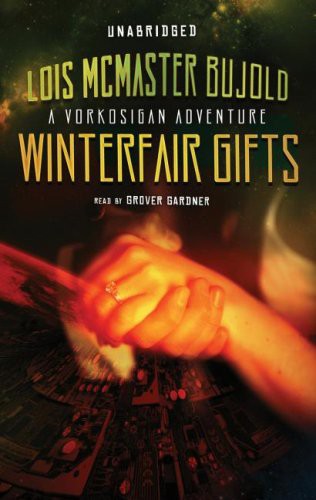 Grover Gardner, Lois McMaster Bujold: Winterfair Gifts (AudiobookFormat, 2008, Blackstone Audiobooks, Inc., Blackstone Audiobooks)