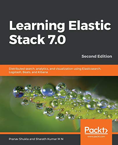 Pranav Shukla, Sharath Kumar M N: Learning Elastic Stack 7.0 (Paperback, 2019, Packt Publishing)